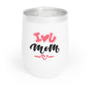 I♡U Mom Wine Tumbler